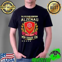 Funny egal Wo Ich Mich Herumtreibe Alzenau Wird Immer Mein Zuhause Sein Provine Shirt Unisex