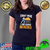 Funny forget work I am going mining Crypto Miner BTC Mining Investing Currency T-s Ladies Tee