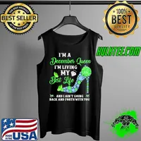 Funny Im a december queen im living my best life and i aint going back and forth with you Tank Top