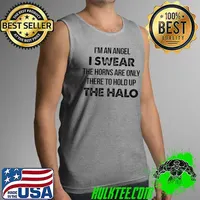 Funny I’m An Angel Is Wear The Horns Are Only There To Hold Up He Halo Shirt Tank Top