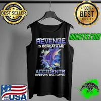 Funny Revenge is beneath me accidents however will happen dragon Tank Top