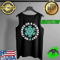 Funny Snowboard No Friends On A Powdered Day Winter Sports T-s Tank Top