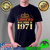 Funny This legend was born in 1971 shirt Chapter 50 Unisex