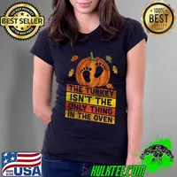 Funny turkey Isn't Only Thing In Oven Cute Pregnancy Thanksgiving Pullover Hoodie Ladies Tee