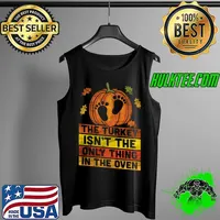 Funny turkey Isn't Only Thing In Oven Cute Pregnancy Thanksgiving Pullover Hoodie Tank Top