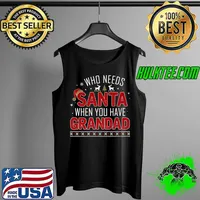Funny who Needs Santa When You Have GRANDAD Family Christmas Premium T-Shirt Tank Top