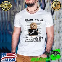 Goldendoodle Personal Stalker I Will Follow You Wherever You Go Bathroom Included Shirt
