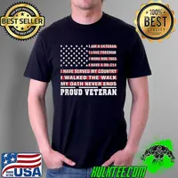 I Am A Veteran I Have Served My Country My Oath Never Ends Proud Veteran America Flag Shirt Unisex