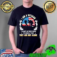 I Am A Veteran I Want My Brothers To Know That They Are Not Alone America Flag Shirt Unisex
