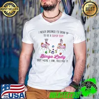 I Never Dreamed I’d Grow Up To Be Super Sexy Bingo Lady Flamingos Shirt