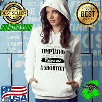 Lead Us Not Into Temptation Oh Who Am I Kidding Follow Me T-Shirt Hoodie