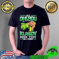 Nice bez Ohl'Adu Na To Kam Idem Klasov Bude Vzdy Moj Do Mov Shirt Unisex