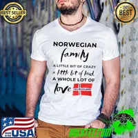 Nice Norwegian Family A Little Bit Of Crazy A Little Bit Of Loud A Whole Lot Of Love Shirt
