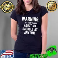 Nice Warning I May Start Talking About My About My Ragdoll T- Ladies Tee