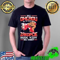 Official bez Ohl'Adu Na To Kam Idem Zakopcie Bude Vzdy Moj Do Mov Shirt Unisex