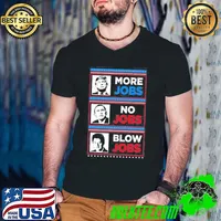 Official Donald Trump More Jobs Obama No Jobs Bill Clinton Blow Jobs Shirt