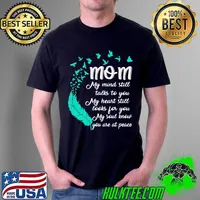 Original Pro Mom My Mind Still Talks To You My Heart Still Looks For You My Soul Know You Are At Peace Shirt Unisex