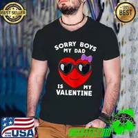 Original valentines Day Sorry Boys My Dad Is My Valentine Girls Kids T-Shirt
