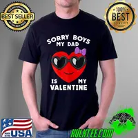 Original valentines Day Sorry Boys My Dad Is My Valentine Girls Kids T-Shirt Unisex