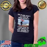 Our England Flag Doesn't Fly From The Wind Moving It Flies From The Last Beath Of Every Soldier That Died Shirt Ladies Tee