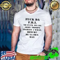 Premium Fuck da FBI nd fuck all da army troops fighting 4 what bitch be ya own man Guys V Neck