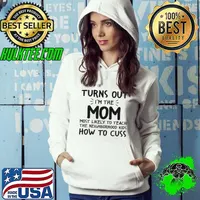 Premium Turns out i’m the mom most likely to teach the neighborhood kids how to cuss Hoodie