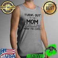 Premium Turns out i’m the mom most likely to teach the neighborhood kids how to cuss Tank Top