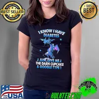 T Rex I Know I Have Diabetes Just Give Me The Darn Cupcake And Google Type 1 Shirt Ladies Tee
