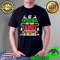 Top at Chtistmas May Your Family Be Functional And Your And Your Batteries Be Included T-s Unisex
