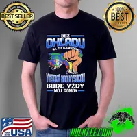 Top bez Ohl'Adu Na To Kam Idem Vysoka Nad Kysucou Bude Vzdy Moj Do Mov Shirt Unisex