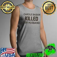 Top Carole Baskin Killed Her Husband Tee Shirt Tank Top