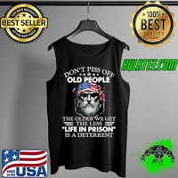 Top don't Piss Off Old People The Older We Get The Less Life In Prison Is A Deterrent America Flag Shirt Tank Top