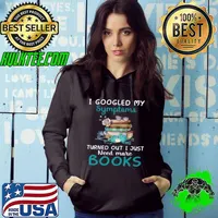 Top I googled my symptoms turned out i just need more books Hoodie