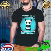 You Don't Like Me That's A Shame I'll Need A Few Minutes To Recover From The Tragedy Panda Shirt Guys V Neck