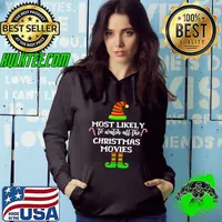Awesome Most Likely To Watch All The Christmas Movies Matching Shirt Hoodie