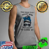 Awesome Tough Enough To Be A Hockey Mom Crazy Enough To Love It Messy Bun Hair Tank Top