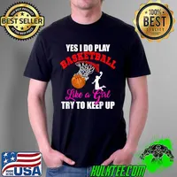 Awesome Yes I Do Play Basketball Like A Girl Funny Basketball Player T-Shirt Unisex