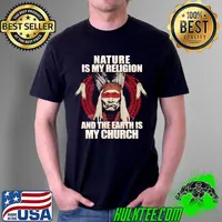 Best Nature Is My Religion And The Earth Is My Church Shirt Unisex