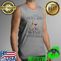 Best Wine Never Underestimate An Old Lady Who Loves Wine And Was Born In September Shirt Tank Top