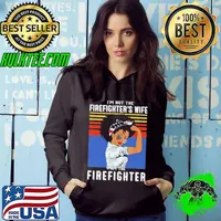Black Woman I'm Not The Firefighter's Wife I'm The Firefighter Vintage Shirt Hoodie