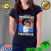 Black Woman I'm Not The Firefighter's Wife I'm The Firefighter Vintage Shirt Ladies Tee