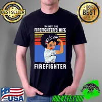 Black Woman I'm Not The Firefighter's Wife I'm The Firefighter Vintage Shirt Unisex