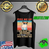 Cat Video Game Piss Me Up I Will Slap You So Hard I Will Slap You So Hard Even Google Won't Be Able To Find You Vintage Shirt Tank Top