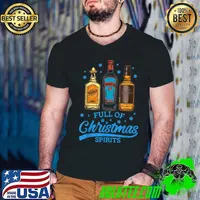 Full Of Christmas Spirit Tequila Vodka Whiskey Drinker Gifts T-Shirt