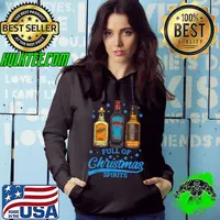 Full Of Christmas Spirit Tequila Vodka Whiskey Drinker Gifts T-Shirt Hoodie
