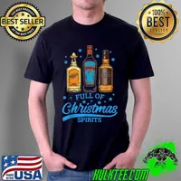 Full Of Christmas Spirit Tequila Vodka Whiskey Drinker Gifts T-Shirt Unisex