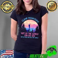 Funny Climb mountains not so the world can see you so you can see the world hiking Ladies Tee