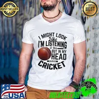 I might look like I'm listening to you but in my head I'm playing cricket Guys V Neck