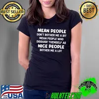 Mean People Dont Bother Me A Bit Mean People Who Disguise Themselves As Nice People Bother Me A Lot Shirt Ladies Tee