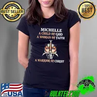 Michelle a child of god a woman of faith a warrior of christ Ladies Tee
